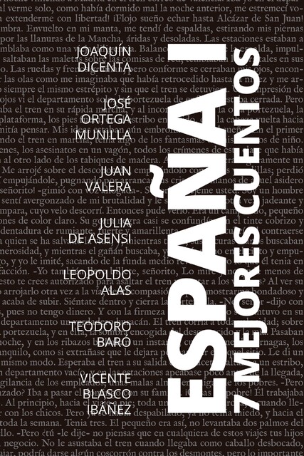 7 mejores cuentos – España I, Vicente Blasco Ibáñez, Juan Valera, Leopoldo Alas, Joaquín Dicenta, Julia Asensi, José Ortega Munilla, Teodoro Baró, August Nemo