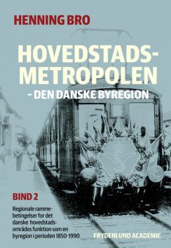 Hovedstadsmetropolen, bind 2, Henning Bro