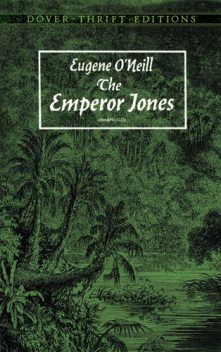 The Emperor Jones, Eugene O'Neill