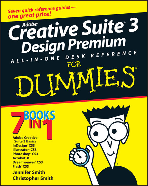 Adobe Creative Suite 3 Design Premium All-in-One Desk Reference For Dummies, Jennifer Smith, Christopher Smith