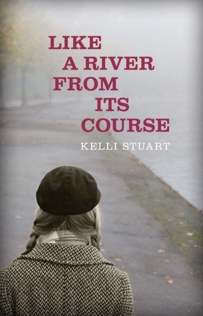 Like a River from Its Course, Kelli Stuart