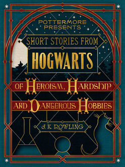 Heroism, Hardship and Dangerous Hobbies, J. K. Rowling