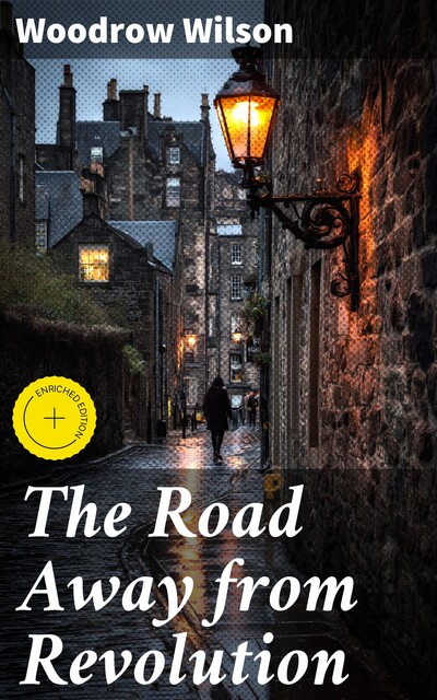 The Road Away from Revolution, Woodrow Wilson
