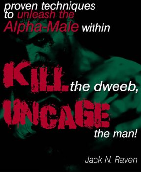 Kill The Dweeb, Uncage The Man, Jack N. Raven