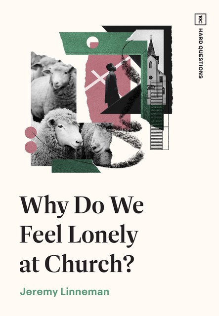 Why Do We Feel Lonely at Church, Jeremy Linneman