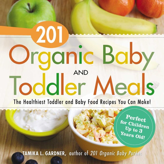 201 Organic Baby and Toddler Meals, Tamika L. Gardner