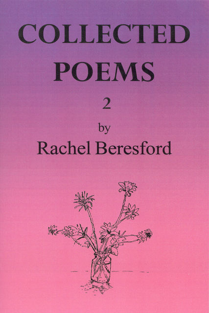 Collected Poems 2, Rachel Beresford