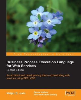 Business Process Execution Language for Web Services, Matjaz B. Juric, Poornachandra Sarang, Benny Mathew