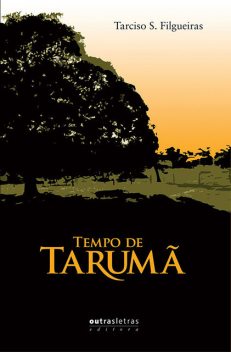 Tempo de Tarumã, Tarciso Filgueiras