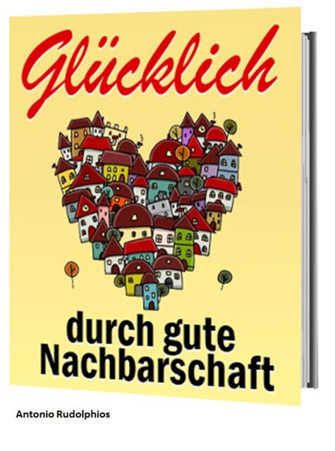 Glücklich durch gute Nachbarschaft, Antonio Rudolphios