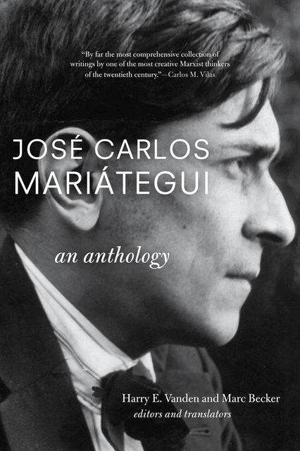 José Carlos Mariátegui: An Anthology, Harry E.Vanden