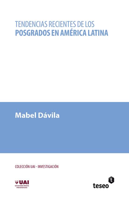 Tendencias recientes de los posgrados en América Latina, Mabel Dávila