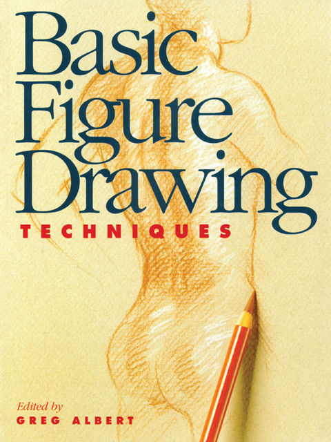 Basic Figure Drawing Techniques, Greg Albert
