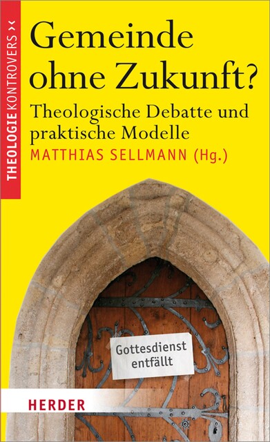 Gemeinde ohne Zukunft, Christian Bauer, Andreas Wollbold, Markus-Liborius Hermann, Rainer Bucher, Michael Böhnke, Sellmann Matthias, Michael Fischer, Christian Hennecke, Dorothea Steinebach, Herbert Haslinger, Hildegard Wustmans, Norbert Mette