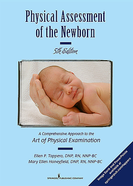 Physical Assessment of the Newborn, DNP, RN, NNP-BC, Ellen P. Tappero, Mary Ellen Honeyfield