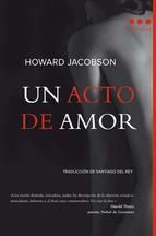 Un Acto De Amor, Howard Jacobson