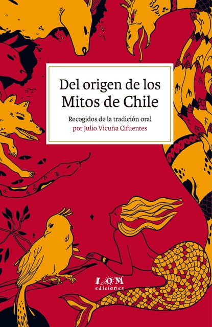 Del origen de los Mitos de Chile, Julio Vicuña Cifuentes
