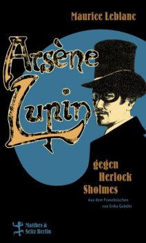Arsène Lupin gegen Herlock Sholmes, Maurice Leblanc