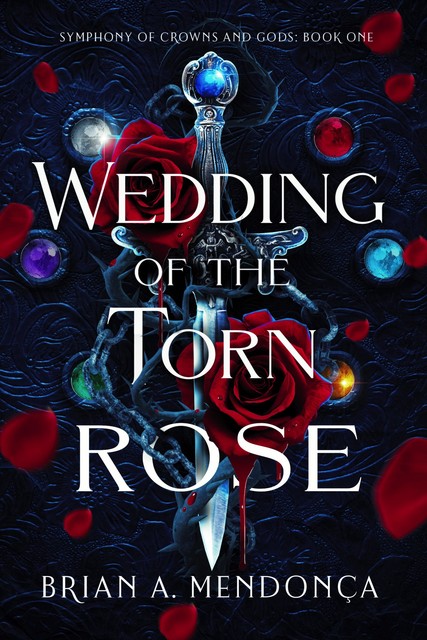 Wedding of the Torn Rose, Brian A. Mendonça