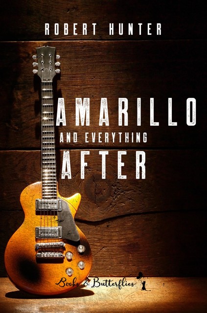 Amarillo and everything after, Robert Hunter