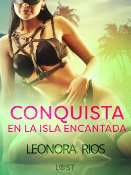 Conquista en la Isla Encantada – Relato erótico breve, Leonora Rios