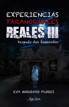 Experiencias paranormales reales III, Eva Morgado Flores