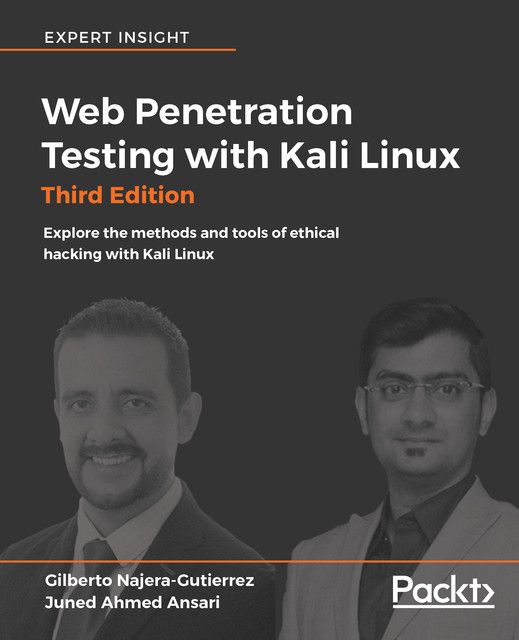 Web Penetration Testing with Kali Linux – Third Edition, Juned Ahmed Ansari, Gilberto Najera-Gutierrez