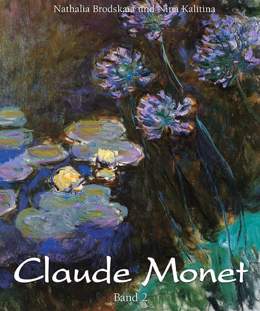 Claude Monet: Band 2, Nina Kalitina