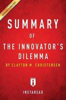 Summary of The Innovator's Dilemma, Instaread