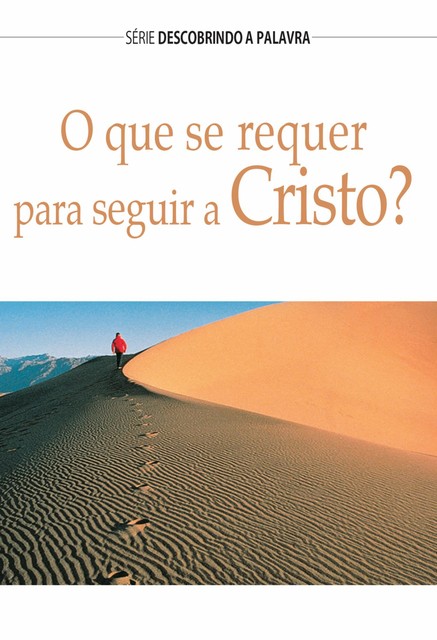 O Que Se Requer Para Seguir A Cristo, Kurt De Haan, Herb Vander Lugt