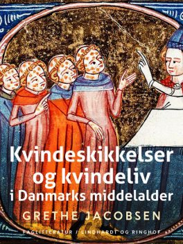 Kvindeskikkelser og kvindeliv i Danmarks middelalder, Grethe Jacobsen