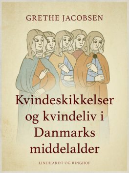 Kvindeskikkelser og kvindeliv i Danmarks middelalder, Grethe Jacobsen