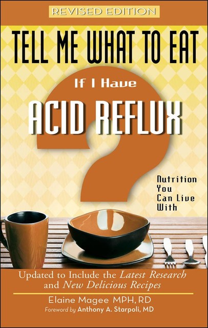 Tell Me What to Eat if I Have Acid Reflux, Revised Edition, Elaine Magee