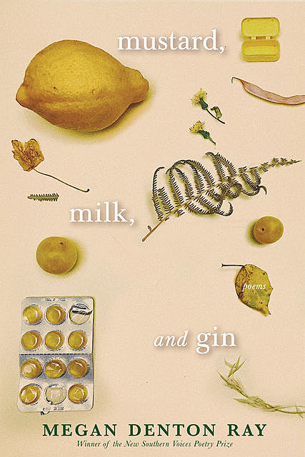 Mustard, Milk, and Gin, Megan Denton Ray