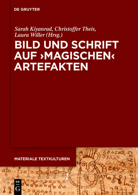 Bild und Schrift auf 'magischen' Artefakten, Christoffer Theis, Laura Willer, Sarah Kiyanrad