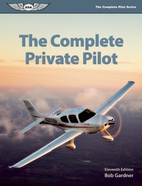 Complete Private Pilot, Bob Gardner