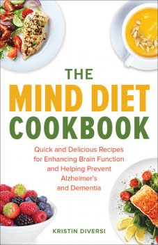 The MIND Diet Cookbook, Kristin Diversi
