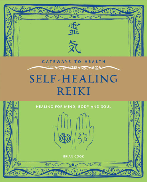 Gateways to Health: Self-Healing Reiki, Brian Cook