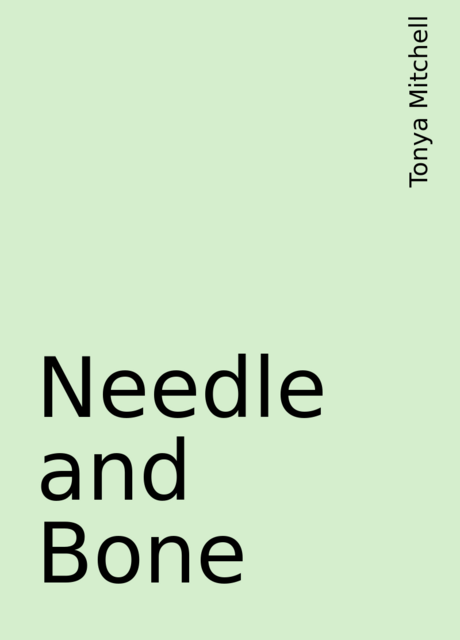 Needle and Bone, Tonya Mitchell