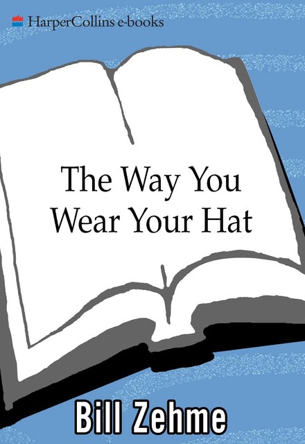 The Way You Wear Your Hat, Bill Zehme