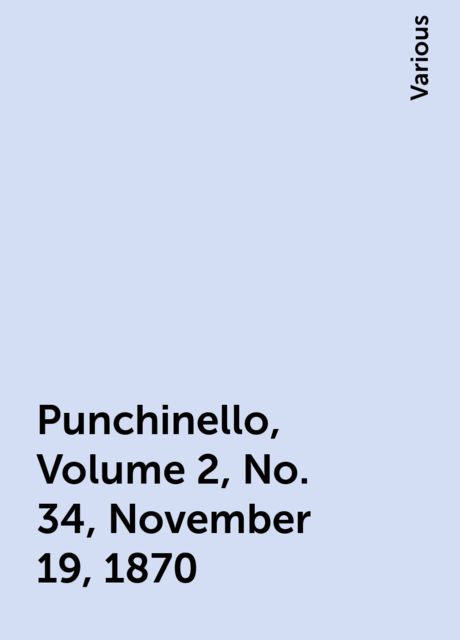 Punchinello, Volume 2, No. 34, November 19, 1870, Various