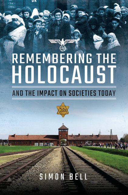 Remembering the Holocaust and the Impact on Societies Today, Simon Bell