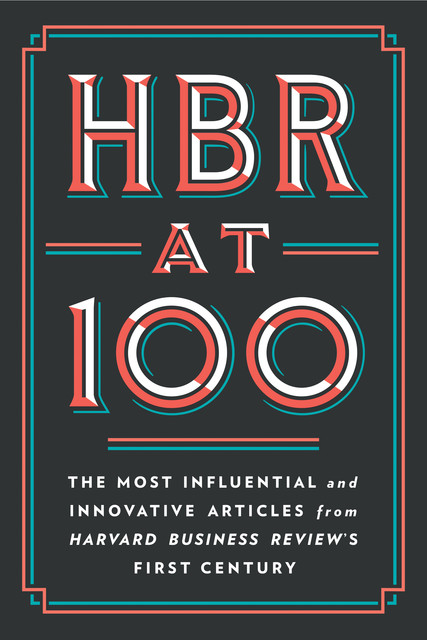 HBR at 100, Renee Mauborgne, Clayton Christensen, Harvard Business Review, W. Chan Kim, Michael Porter