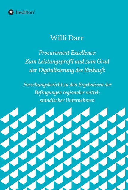 Procurement Excellence: Zum Leistungsprofil und zum Grad der Digitalisierung des Einkaufs, Willi Darr