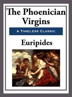 The Phœnician Virgins (Phoenician Virgins), Euripides