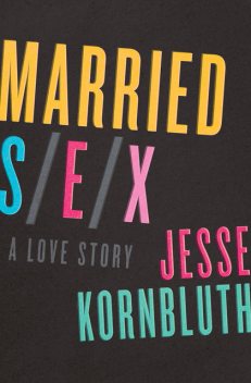 Married Sex, Jesse Kornbluth