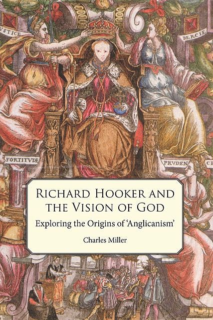 Richard Hooker and the Vision of God, Charles Miller