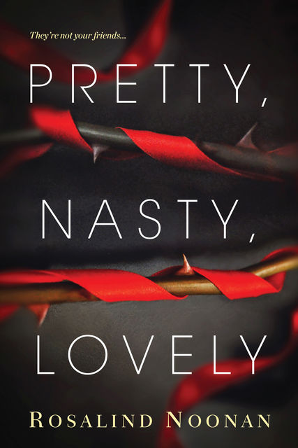 Pretty, Nasty, Lovely, Rosalind Noonan