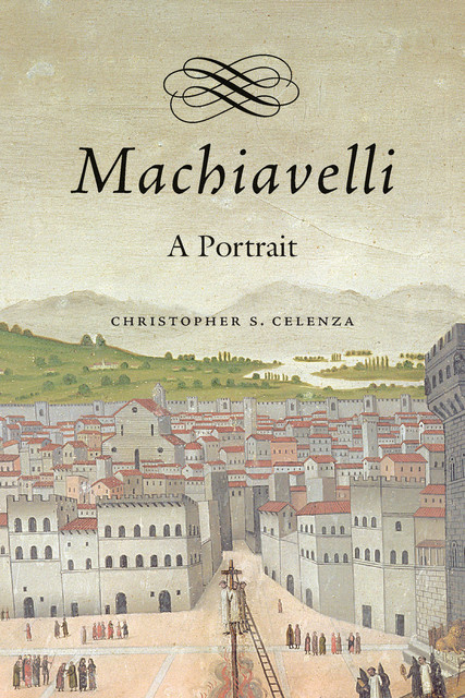 Machiavelli, Christopher S. Celenza