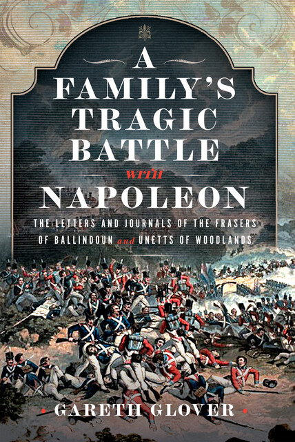 A Family’s Tragic Battle with Napoleon, Gareth Glover